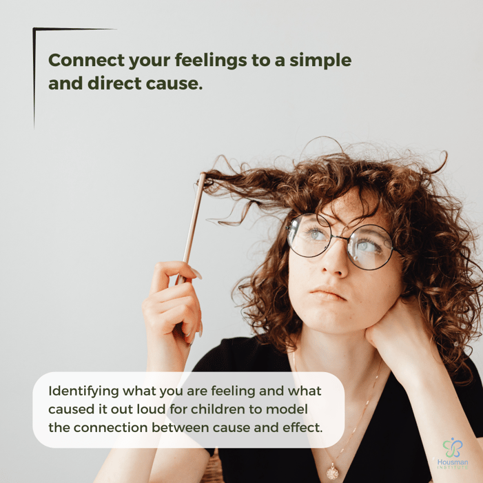 Connect your feelings to a simple and direct cause.