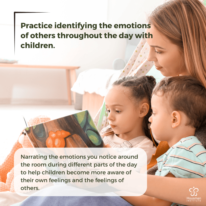Practice identifying the emotions of others throughout the day with children.